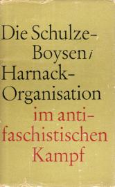 Die Schulze-Boysen/Harnack-Organisation im antifaschistischen Kampf. 