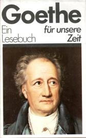 Goethe: Ein Lesebuch für unsere Zeit