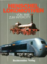Henschel Lokomotiven von 1848 bis zum Intercity