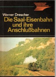 Die Saal-Eisenbahn und ihre Anschlussbahnen
