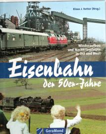 Eisenbahn der 50er-Jahre: Wiederaufbau und Nachkriegsblüte in Ost und West