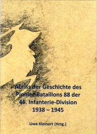Abriss der Geschichte des Pionier-Bataillons 88 der 46. Infanterie-Division 1938 bis 1945