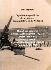 Organisationsgeschichte der deutschen Heeresartillerie im II. Weltkrieg: Chronik der schweren Artillerie-Abteilung (mot.) IV./251 (umbenannt in 841) ... (mot.) IV./267 (umbenannt in 850)