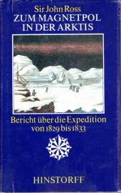 Zum Magnetpol in der Arktis : Bericht über d. Expedition 1829 - 1833.