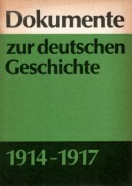 Dokumente zur deutschen Geschichte 1914 - 1917