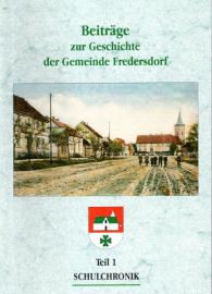 Beiträge zur Geschichte der Gemeinde Fredersdorf. Teil 1: Schulchronik 