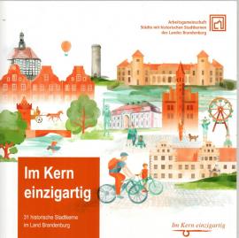 Im Kern einzigartig. 31 historische Stadtkerne im Land Brandenburg 