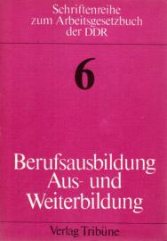 Berufsausbildung Aus- und Weiterbildung, Erläuterungen zum 6. und 7. Kapitel des Arbeitsgesetzbuches der DDR
