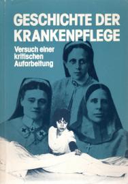 Geschichte der Krankenpflege Versuch einer kritischen Aufarbeitung Geschichte der Krankenpflege Versuch einer kritischen Aufarbeitung