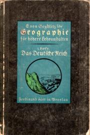 Geographie für höhere Lehranstalten. 1. Heft: Das Deutsche Reich und die deutschsprachigen Gebiete Mitteleuropas in Einzelbildern