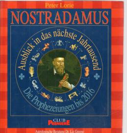 Nostradamus. Ausblick in das nächste Jahrtausend. Die Prophezeiungen bis 2016.