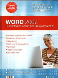 Word 2007 --- Die praxisnahe Einführung auch für Senioren! - kennenlernen und in der Praxis anwenden