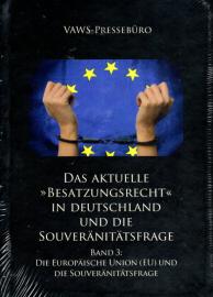 Das aktuelle »Besatzungsrecht« in Deutschland und die Souveränitätsfrage: Band 3: Die Europäische Union (EU) und die Souveränitätsfrage