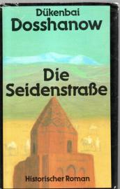 Die Seidenstraße. Historischer Roman.
