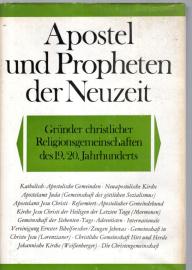 Apostel und Propheten der Neuzeit. Gründer christlicher Religionsgemeinschaften des 19. und 20. Jahrhunderts