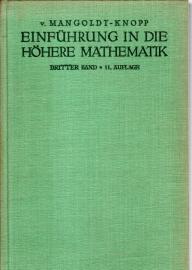H.v.Mangoldt`s Einführung in die höhere Mathematik 3: Band, Integrationsrechnung und ihre Anwendung Funktionstheorie