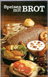 Speisen mit Brot. 406 internationale Rezepte mit Brot