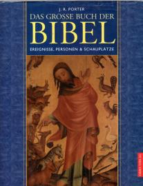 Das große Buch der Bibel : Ereignisse, Personen & Schauplätze 