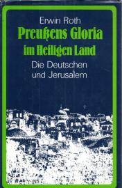 Preußens Gloria im Heiligen Land. Die Deutschen und Jerusalem