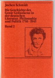 Die Geschichte des Genie-Gedankens in der deutschen Literatur, Philosophie und Politik 1750-1945. Band 2-von der Romantik bis zum Ende des Dritten Reiches.