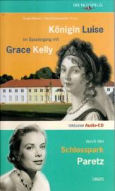 Königin Luise im Spaziergang mit Grace Kelly durch den Schlosspark Paretz - Buch inkl. Audio-CD
