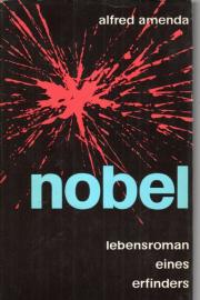 Nobel - Lebensroman eines Erfinders 