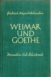 Weimar und Goethe . Menschen und Schicksale