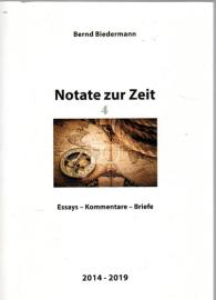 Notate zur Zeit 4 (2014-2019) : Essays - Kommentare - Briefe