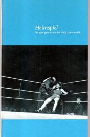 Heimspiel - Die Sportgeschichte der Stadt Luckenwalde