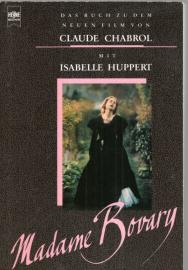 Madame Bovary. Das Buch zu dem neuen Film von Claude Chabrol mit Isabelle Huppert