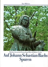 Auf den Spuren von Johann Sebastian Bach (Eine Bildreise)