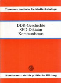 DDR-Geschichte, SED-Diktatur, Kommunismus . Themenorientierte AV - Medienkataloge DDR-Geschichte, SED-Diktatur, Kommunismus . Themenorientierte AV - Medienkataloge