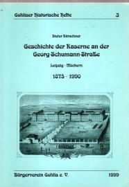 Geschichte der Kaserne an der Georg-Schumann-Straße Leipzig-Möckern 1875-1990 Geschichte der Kaserne an der Georg-Schumann-Straße Leipzig-Möckern 1875-1990