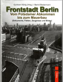 Frontstadt Berlin: Vom Potsdamer Abkommen bis zum Mauerbau (Dokumente, Fakten, Zeugnisse und Bilder)