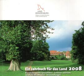 Ein Jahrbuch für das Land 2008. Brandenburgische Spezialitäten - Schlösser und Parks - Ländliche Attraktionen - Veranstaltungen