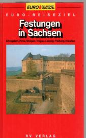 Festungen in Sachsen : Königstein, Pirna, Stolpen, Torgau, Leipzig, Freiberg, Dresden 