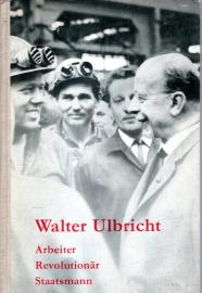 Walter Ulbricht Arbeiter Revolutionär Staatsmann