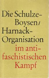 Die Schulze-Boysen/Harnack-Organisation im antifaschistischen Kampf