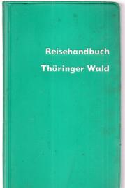 Reisehandbuch Thüringer Wald . Thüringisches Schiefergebirge . Gotha, Arnstadt, Rudolstadt, Saalfeld, Hilburghausen, Schmalkalden, Meiningen, Bad Salzungen