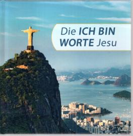 Die ICH BIN WORTE Jesu - in unserer Zeit . Texte und Gebete.