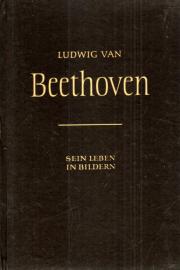 Ludwig van Beethoven - Sein Leben in Bildern