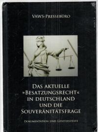 Das aktuelle »Besatzungsrecht« in Deutschland und die Souveränitätsfrage: Dokumentation und Gesetzestexte Das aktuelle »Besatzungsrecht« in Deutschland und die Souveränitätsfrage: Dokumentation und Gesetzestexte