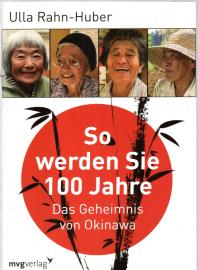 So werden Sie 100 Jahre: Das Geheimnis von Okinawa