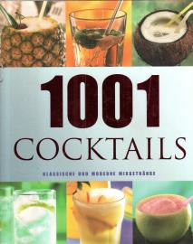 1001 Cocktails : Klassische und moderne Mixgetränke 