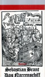 Das Narrenschiff. Text und Holzschnitte der Erstausgabe1494. Zusätze der Ausgaben 1495 und 1499 Das Narrenschiff. Text und Holzschnitte der Erstausgabe1494. Zusätze der Ausgaben 1495 und 1499