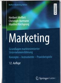 Marketing: Grundlagen marktorientierter Unternehmensführung Konzepte - Instrumente - Praxisbeispiele