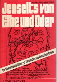 Jenseits von Elbe und Oder - Ein Diskussionsbeitrag zur Geschichte des deutschen Ostens.