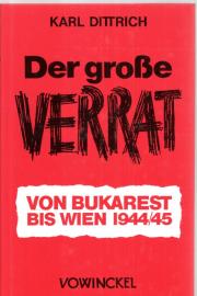 Der große Verrat. Von Bukarest bis Wien 1944/45