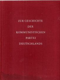 Zur Geschichte der Kommunistischen Partei Deutschlands. Eine Auswahl von Materialien und Dokumenten aus den Jahren 1914 - 1946