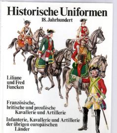 Historische Uniformen 18. Jahrhundert - Französische, britische und preußische Kavallerie und Artillerie. Infanterie, Kavallerie und Artillerie der übrigen europäischen Länder